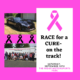 RACE for the Cure- on the Race Track!